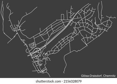 Detailed negative navigation white lines urban street roads map of the GLÖSA-DRAISDORF DISTRICT of the German regional capital city of Chemnitz, Germany on dark gray background