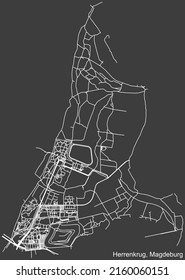Detailed negative navigation white lines urban street roads map of the HERRENKRUG DISTRICT of the German regional capital city of Magdeburg, Germany on dark gray background