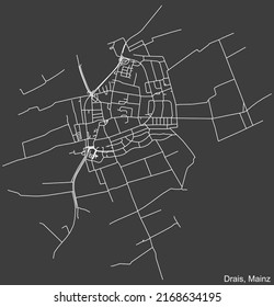 Detailed negative navigation white lines urban street roads map of the DRAIS DISTRICT of the German regional capital city of Mainz, Germany on dark gray background