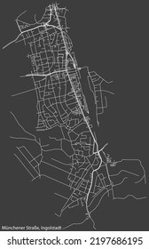 Detailed negative navigation white lines urban street roads map of the MÜNCHENER STRASSE DISTRICT of the German regional capital city of Ingolstadt, Germany on dark gray background