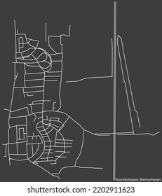 Detailed negative navigation white lines urban street roads map of the BUSCHKÄMPEN QUARTER of the German regional capital city of Bremerhaven, Germany on dark gray background