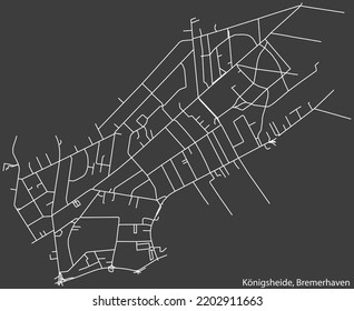 Detailed negative navigation white lines urban street roads map of the KÖNIGSHEIDE QUARTER of the German regional capital city of Bremerhaven, Germany on dark gray background