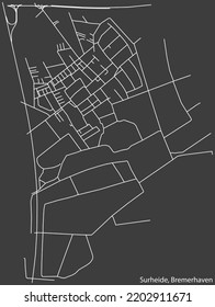 Detailed negative navigation white lines urban street roads map of the SURHEIDE DISTRICT of the German regional capital city of Bremerhaven, Germany on dark gray background