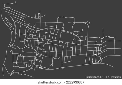 Detailed negative navigation white lines urban street roads map of the ECKERSBACH E1-E4 DISTRICT of the German regional capital city of Zwickau, Germany on dark gray background