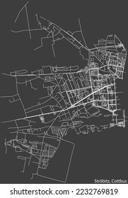 Detailed negative navigation white lines urban street roads map of the STRÖBITZ DISTRICT of the German town of COTTBUS, Germany on dark gray background