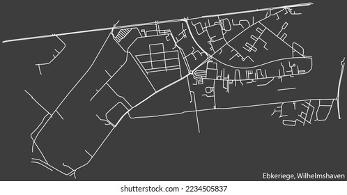Detailed negative navigation white lines urban street roads map of the EBKERIEGE DISTRICT of the German town of WILHELMSHAVEN, Germany on dark gray background