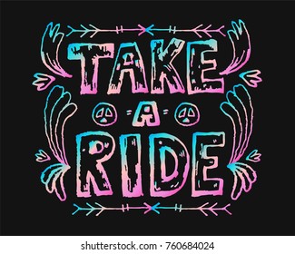 Detailed ornamental Take a ride quote design in boho hippie style with gradient effect.Isolated on black background.Drawing for prints on t-shirts and bags or poster.Vector