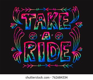 Detailed ornamental Take a ride quote design in boho chic style with gradient effect.Isolated on black background.Drawing for prints on t-shirts and bags or poster.Vector