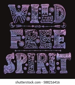 Detailed ornamental "Wild Free Spirit" quote design in retro 60s style with gradient effect.Isolated on black background.Drawing for prints on t-shirts and bags or poster.Vector