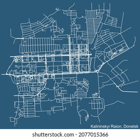 Detailed technical drawing navigation urban street roads map on blue background of the quarter Kalininskyi District of the Ukrainian regional capital city of Donetsk, Ukraine