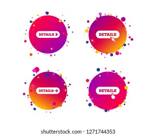 Details with arrow icon. More symbol with mouse and hand cursor pointer sign symbols. Gradient circle buttons with icons. Random dots design. Vector