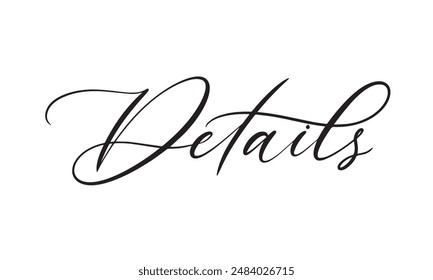 Details. vector calligraphic inscription. for wedding invitations, party invitations, for cards, stickers, for social media.