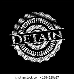 Detain chalkboard emblem. Vector Illustration. Detailed.