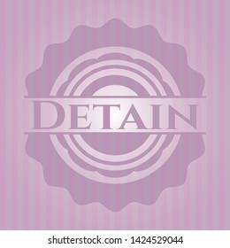 Detain realistic pink emblem. Vector Illustration. Detailed.