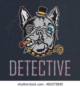 Detective, French Bulldog portrait in a hat and with monocle and cigar. Vintage vector illustration.