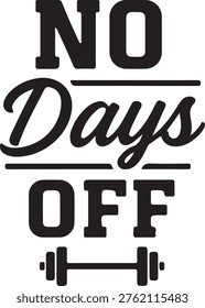 Determination and commitment illustrated by no days off fitness motivation poster

