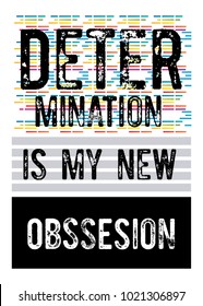 determination is my new obsession. t-shirt print poster vector illustration