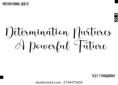 Determinação nutre um futuro poderoso    -Design de texto de caligrafia cursiva de citação motivacional