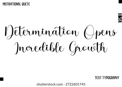 La Determinación Abre Un Crecimiento Increíble - Diseño De Texto De Caligrafía Cursiva De Cita Motivacional