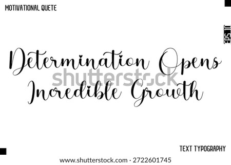 Determination Opens Incredible Growth  -Cursive Calligraphy Text Design Of Motivational Quote