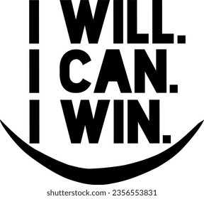 Determination phrase typography "I will. I can. I win." isolated on white background.