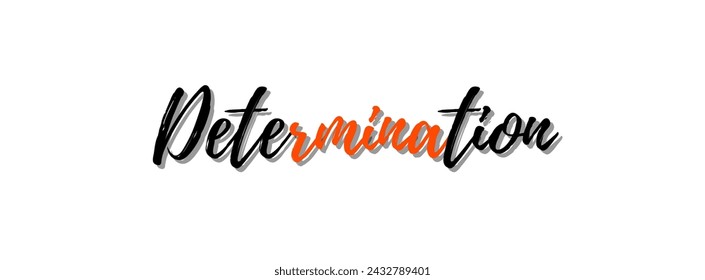 Determination text on white background Inspirational and motivational quotes typography designs: for prints, posters, cards, t shirt, coffee mug hoodies etc. 