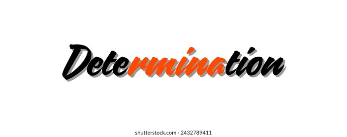 Determination text on white background Inspirational and motivational quotes typography designs: for prints, posters, cards, t shirt, coffee mug hoodies etc. 