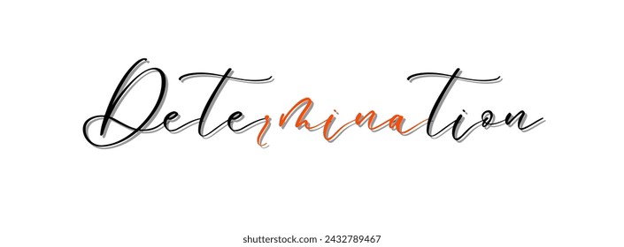 Determination text on white background Inspirational and motivational quotes typography designs: for prints, posters, cards, t shirt, coffee mug hoodies etc. 