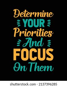 DETERMINE YOUR PRIORITIES AND FOCUS ON THEM TYPOGRAPHY T-SHIRT DESIGN