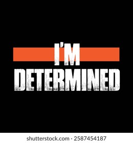 I'm determined text on black background.