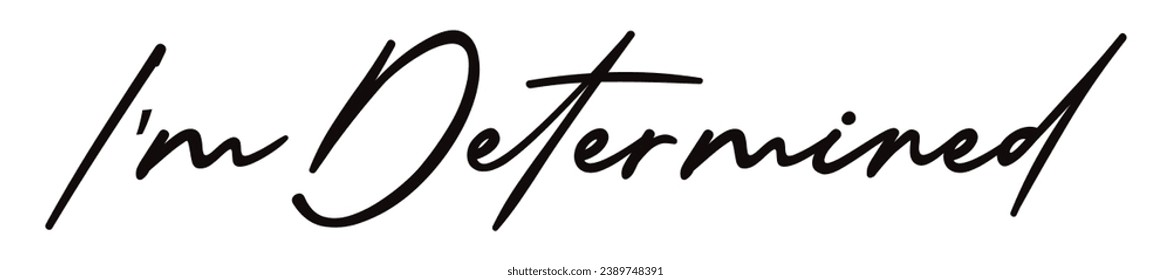 I’m determined text on white background.