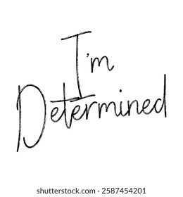 I'm determined text on white background.