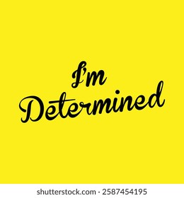 I'm determined text on yellow background.