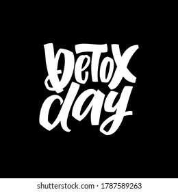 Detox day - hand lettering motivation phrase with abstract graphic elements for posters, banners, stickers, prints, t shirts. Calligraphy vector illustration with white letters on black background