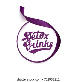 Detox Drinks Round Realistic Ribbon Badge with Hand Drawn Lettering Isolated in White Background. Black Logo Emblem Vector Illustration. Can be used for Logotype, Branding.