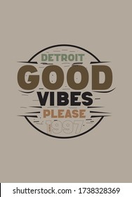 detroit good vibes please,t-shirt design fashion vector