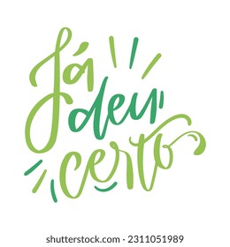 Já deu certo. it already worked in brazilian portuguese. Modern hand Lettering. vector.