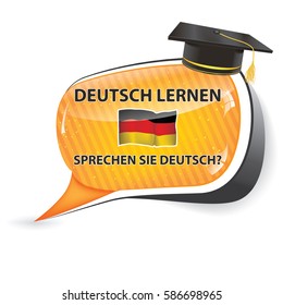 Deutch lernen. Sprechen sie Deutch? - German bubble speech (Do you speak German? Learn German)  / sticker  / sign / icon with graduation cap and the flag of Germany, also for print