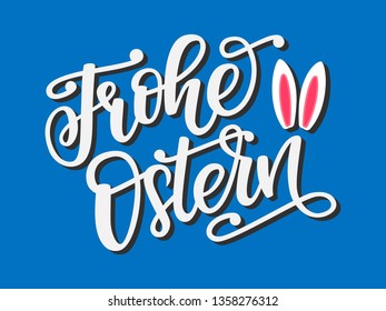 Deutsch celebration quote Happy Easter. Spring illustration with hand drawn lettering Frohe Ostern and bunny ears. Festive design for poster, print, logotype, banner, flyer, card, season greeting