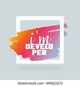 I'm Developer. Vector clip-art template, poster design. Motto, label, text. Compatible wtih PNG, JPG, AI, CDR, SVG, PDF and EPS.
