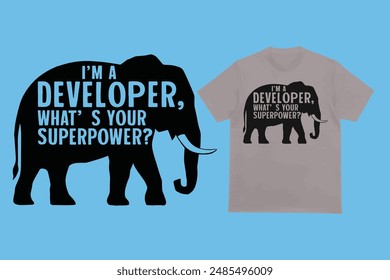 I'm a Developer, What's Your Superpower, t-shirt design