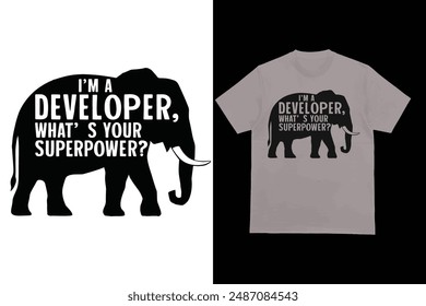 I'm a Developer, What's Your Superpower, t-shirt design