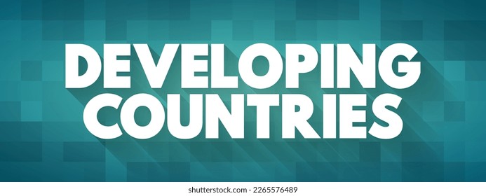 Developing Countries is a sovereign states with a lesser developed industrial base and a lower Human Development Index relative to other countries, text concept background