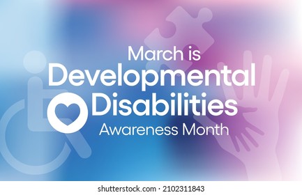 Developmental Disabilities awareness month is observed every year in March, They are a group of conditions due to an impairment in physical, learning, language, or behavior areas. Vector illustration