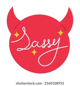 Devil like badge or a sticker with hand written and editable word sassy. Sarcastic girly phrase. Hand drawn isolated vector illustration