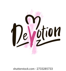 Devotion - inspire motivational quote. Hand drawn beautiful lettering. Print for social media content, inspirational poster, t-shirt, bag, cups, card, sticker, badge. Elegance writing