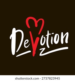 Devotion - inspire motivational quote. Hand drawn beautiful lettering. Print for social media content, inspirational poster, t-shirt, bag, cups, card, sticker, badge. Elegance writing