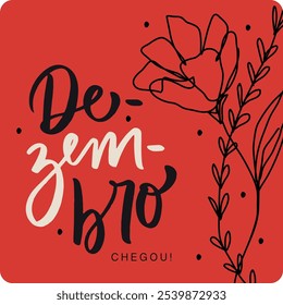 Dezembro chegou. December arrived in brazilian portuguese. Modern hand Lettering. vector.