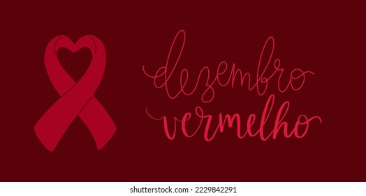 Dezembro Vermelho translation from portuguese December Red, Brazil campaign for HIV AIDS awareness. Handwritten calligraphy and awareness ribbon vector art