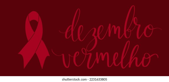 Dezembro Vermelho translation from portuguese December Red, Brazil campaign for HIV AIDS awareness. Handwritten calligraphy and awareness ribbon vector art